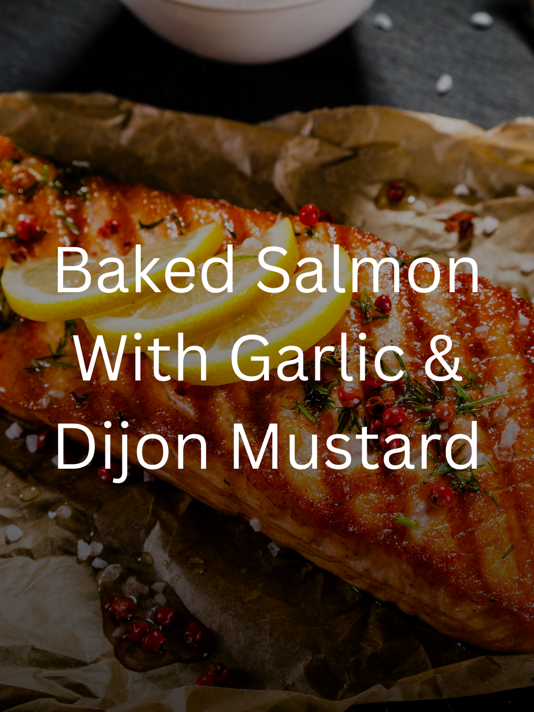 Baked Salmon with Garlic & Dijon